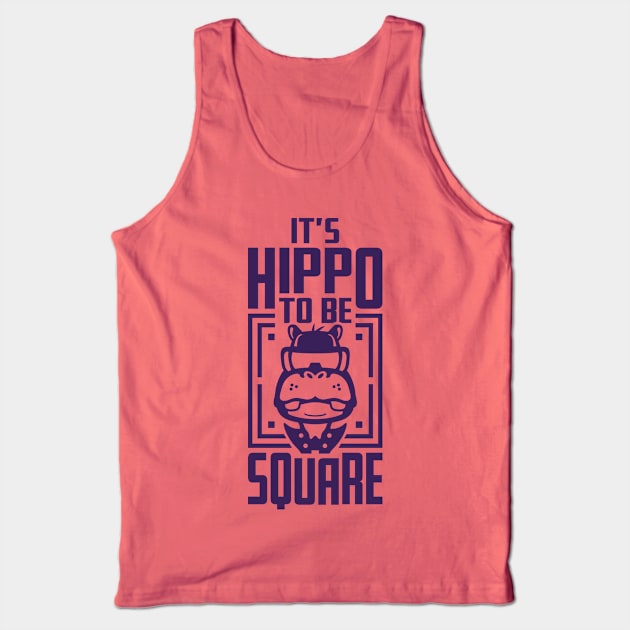 Hippo To Be Square Tank Top by Justsmilestupid